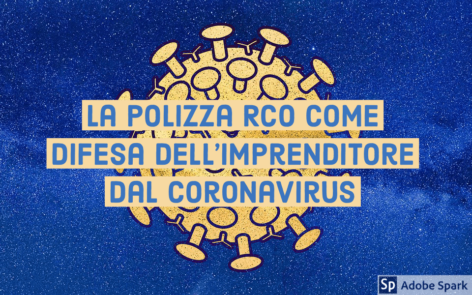 La polizza RCO come difesa dell’imprenditore dal Coronavirus