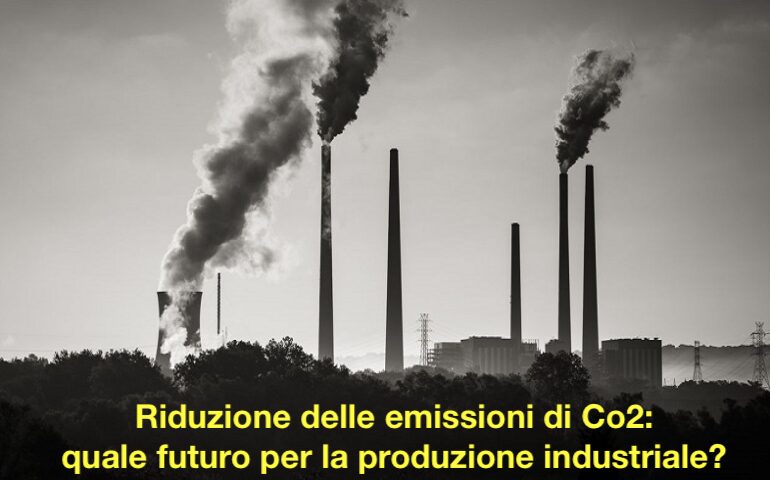 Riduzione delle emissioni di Co2: quale futuro per la produzione industriale?