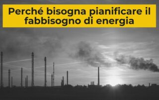 Perché bisogna pianificare il fabbisogno di energia